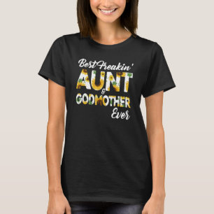 Best Freakin' Aunt Godmother Ever Sunflower T-Shirt