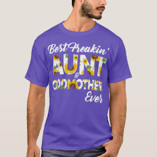Best Freakin Aunt Godmother Ever Sunflower T-Shirt