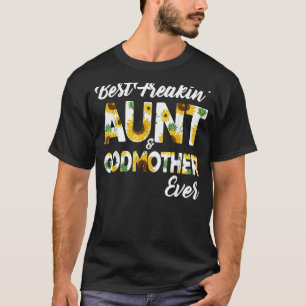 Best Freakin' Aunt Godmother Ever Sunflower T-Shirt