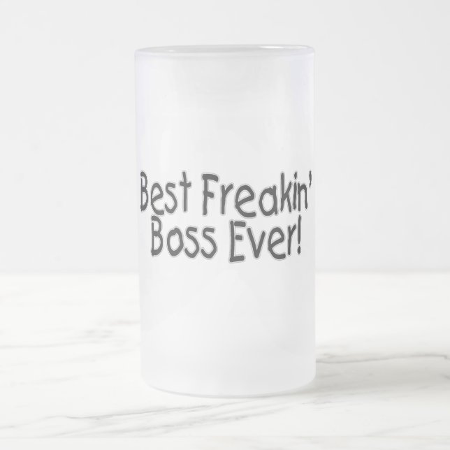 Best Freakin Boss Ever Frosted Glass Beer Mug (Center)