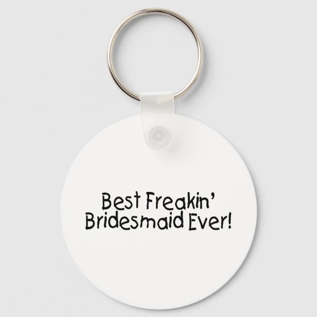 Best Freakin Bridesmaid Ever Wedding Key Ring (Front)