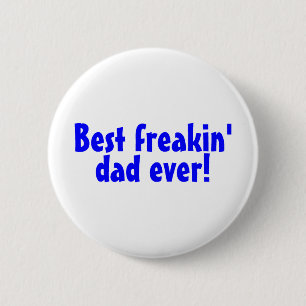 Best Freakin Dad Ever 6 Cm Round Badge