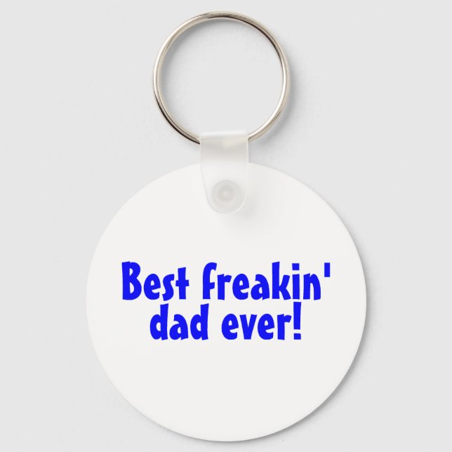 Best Freakin Dad Ever Key Ring (Front)