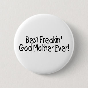 Best Freakin God Mother Ever 2 6 Cm Round Badge
