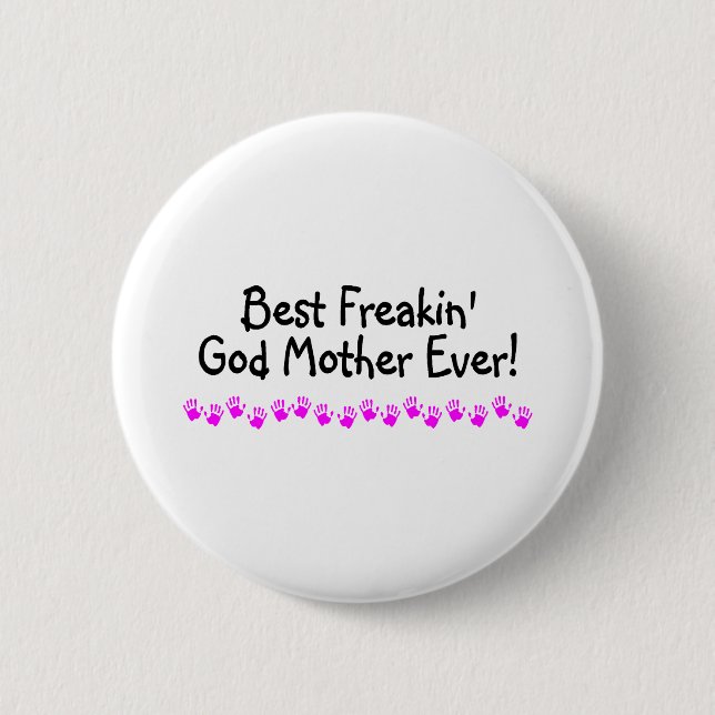 Best Freakin God Mother Ever 6 Cm Round Badge (Front)