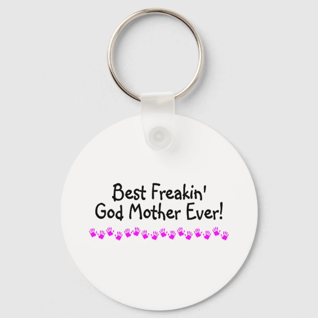 Best Freakin God Mother Ever Key Ring (Front)