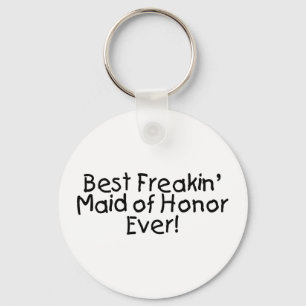 Best Freakin Maid of Honor Ever Wedding Key Ring