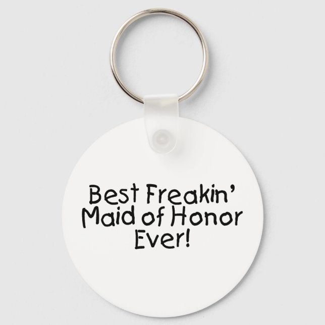 Best Freakin Maid of Honor Ever Wedding Key Ring (Front)