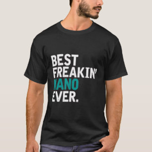 Best Freakin' Nano Ever For Nano T-Shirt