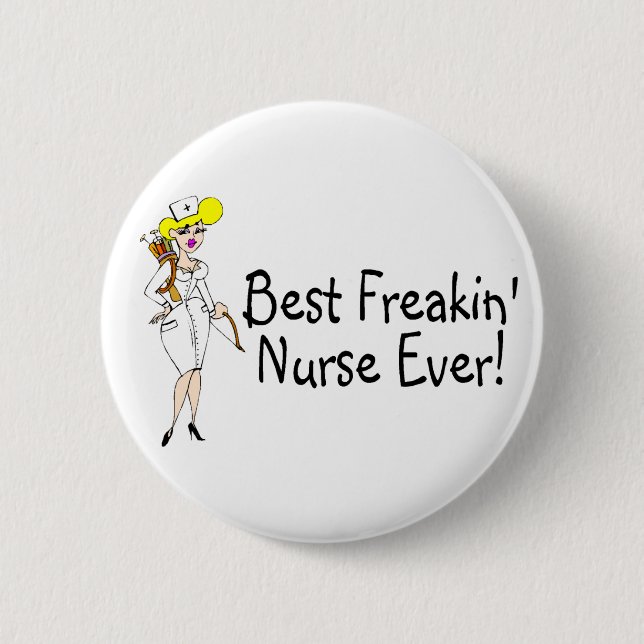 Best Freakin Nurse Ever 6 Cm Round Badge (Front)