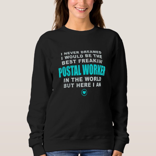 Best Freakin Postal Worker Mailman Postal Clerk Pr Sweatshirt (Front)