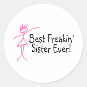 Best Freakin Sister Ever Classic Round Sticker