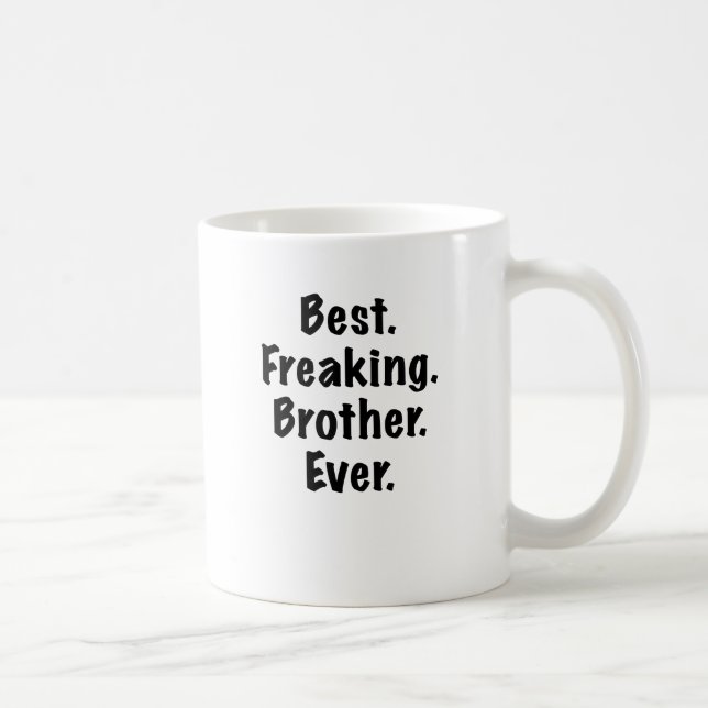 Best Freaking Brother Ever Coffee Mug (Right)