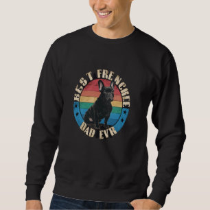 Best French Bulldog Dad Ever T-Shirt - Dog Lover O Sweatshirt