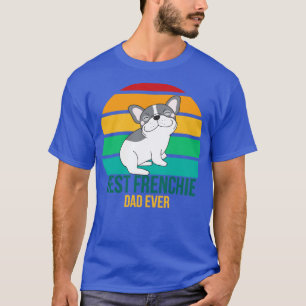 Best Frenchie Dad Ever8 T-Shirt