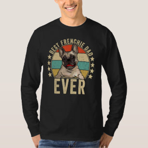 Best Frenchie Dad Ever Daddy French Bulldog Dog  O T-Shirt
