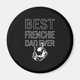 Best Frenchie Dad Ever Daddy French Bulldog Gift Magnet