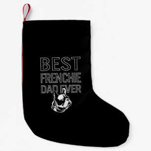Best Frenchie Dad Ever Daddy French Bulldog Lover Small Christmas Stocking