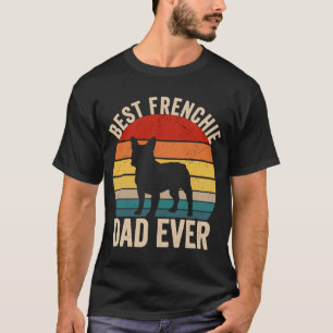 Best Frenchie Dad Ever Dog Dad Vintage Father's D T-Shirt
