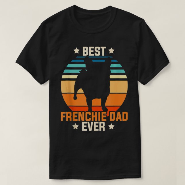 Best Frenchie Dad Ever Dog Owner Men Gift French B T-Shirt (Design Front)