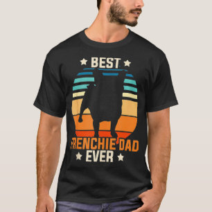 Best Frenchie Dad Ever Dog Owner Men Gift French B T-Shirt