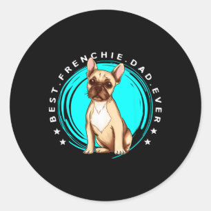 Best Frenchie Dad Ever French Bulldog Father Dog L Classic Round Sticker
