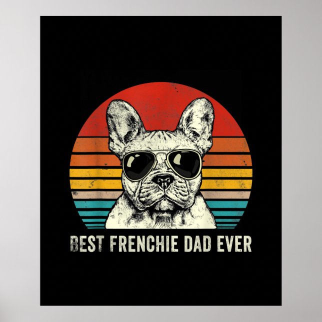 Best Frenchie Dad Ever Funny French Bulldog Gift Poster (Front)
