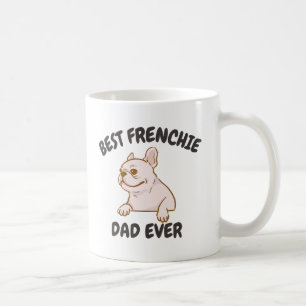 Best Frenchie Dad Ever, Funny French Bulldog Papa Coffee Mug
