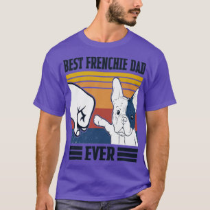 Best Frenchie Dad Ever Happy Father Day Dog Lover  T-Shirt