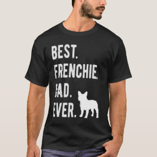 Best Frenchie Dad Ever Mens French Bulldog   Dad T-Shirt