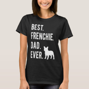 Best Frenchie Dad Ever Mens French Bulldog   Dad T-Shirt