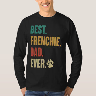 Best Frenchie Dad French Bulldog Dog T-Shirt