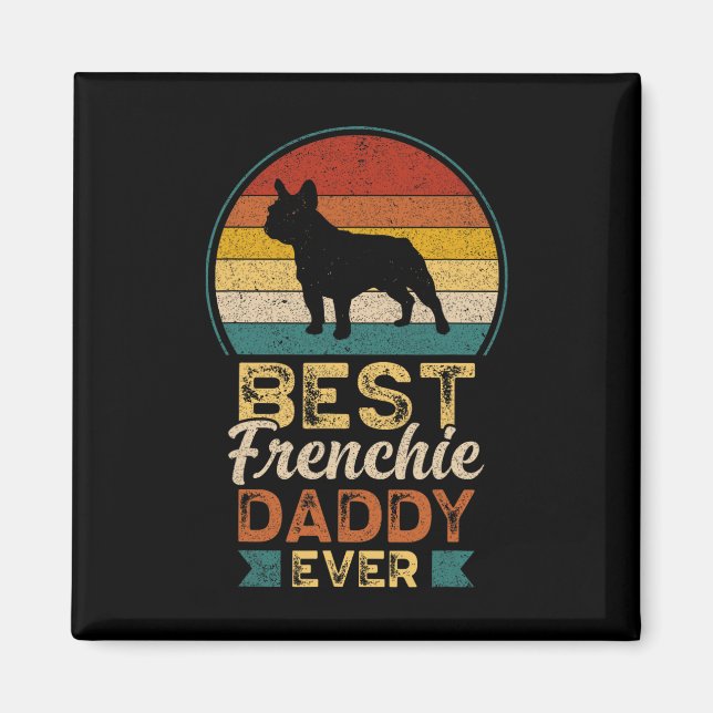 Best Frenchie Daddy Ever Retro Sunset Vintage  Magnet (Front)