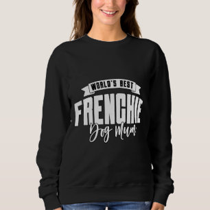 Best Frenchie Dog Mum Sweatshirt