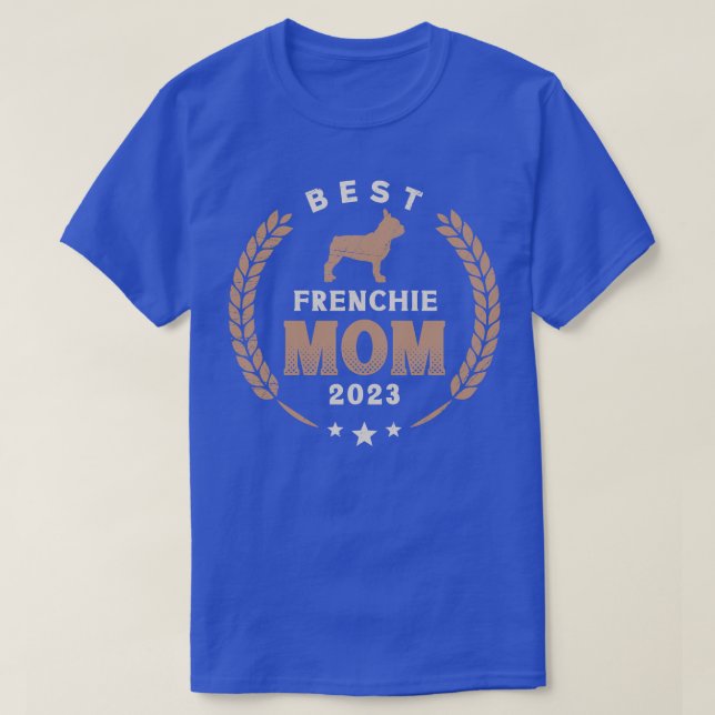 Best Frenchie Mum 2023 Cute French Bulldog Laurel  T-Shirt (Design Front)