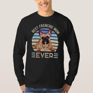 Best Frenchie Mum Ever Mother's Day French Bulldog T-Shirt