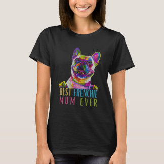 Best Frenchie Mum Ever - Pop Art French Bulldog Lo T-Shirt