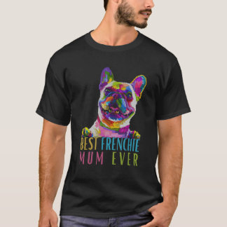 Best Frenchie Mum Ever - Pop Art French Bulldog Lo T-Shirt