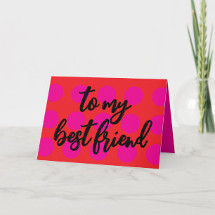 Best Friend Appreciation / Encouragement Card