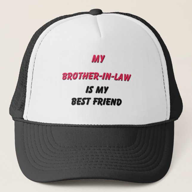 Best Friend Brother-in-Law Trucker Hat (Front)