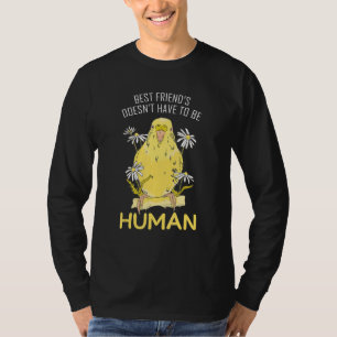 Best Friend Doesnt Have To Be Human Parakeet Bird T-Shirt