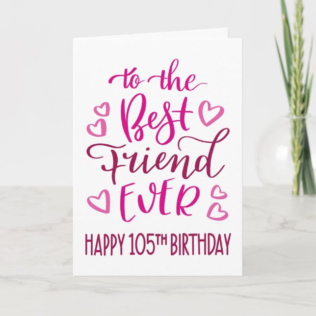 Best Friend Ever 105th Birthday Typography in Pink Card (Front)