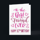 Best Friend Ever 10th Birthday Typography in Pink Card<br><div class="desc">Simple but bold typography in pink tones to wish your Best Friend EVER a Happy 10th Birthday. © Ness Nordberg</div>