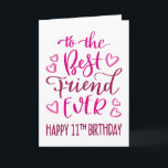 Best Friend Ever 11th Birthday Typography in Pink Card<br><div class="desc">Simple but bold typography in pink tones to wish your Best Friend EVER a Happy 11th Birthday. © Ness Nordberg</div>