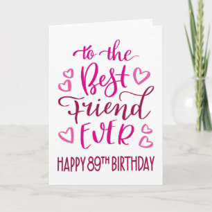 Best Friend Ever 89th Birthday Typography in Pink Card
