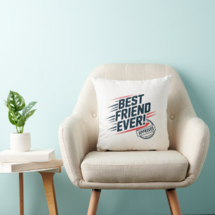 Best friend ever, approved text design cushion