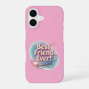 Best Friend Ever, Approved text design iPhone 16 Case