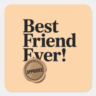 Best Friend Ever - Approved text design Square Sticker