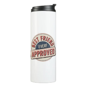 Best Friend Ever! Approved Text Design Thermal Tumbler