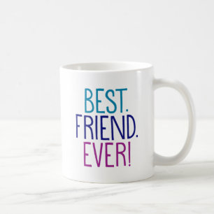 Best. Friend. Ever! Coffee Mug